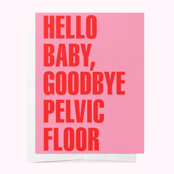 Hello Baby/Goodbye Pelvic floor Card