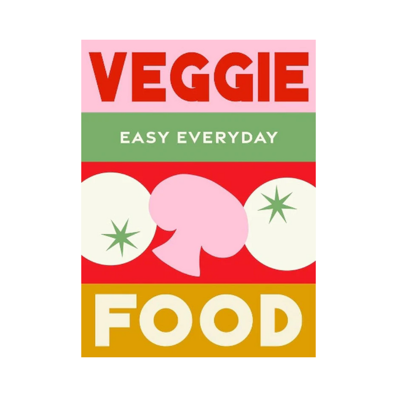 Veggie Easy Everyday Food Cookbook