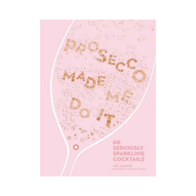 Prosecco Made Me Do It