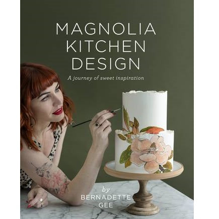 Magnolia Kitchen:  A journey of Sweet Inspiration by Bernadette Gee